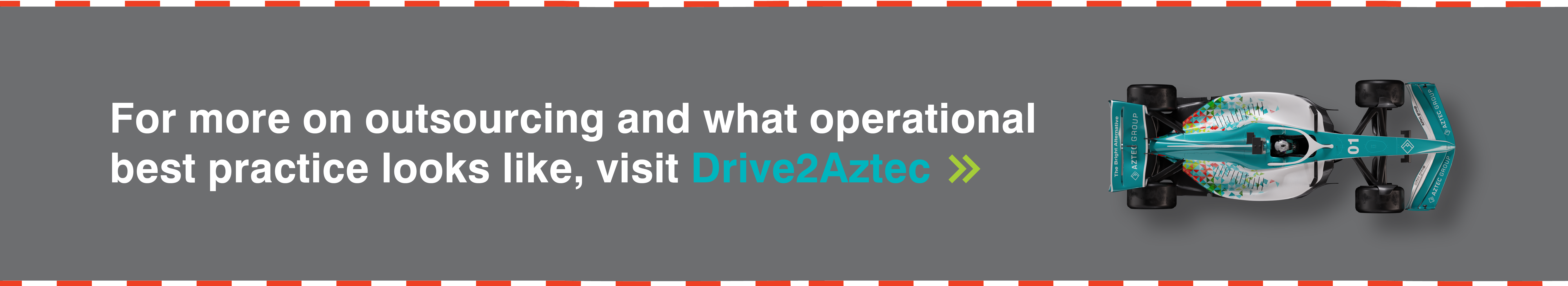 For more on outsourcing and what operational best practice looks like, visit Drive2Aztec